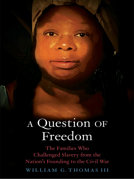 Title details for A Question of Freedom by William G. Thomas - Available